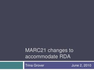  MARC21 changes to oblige RDA 
